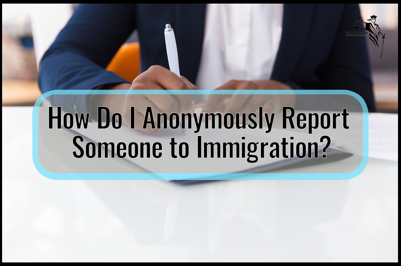 how-do-i-anonymously-report-someone-to-immigration-know-everything