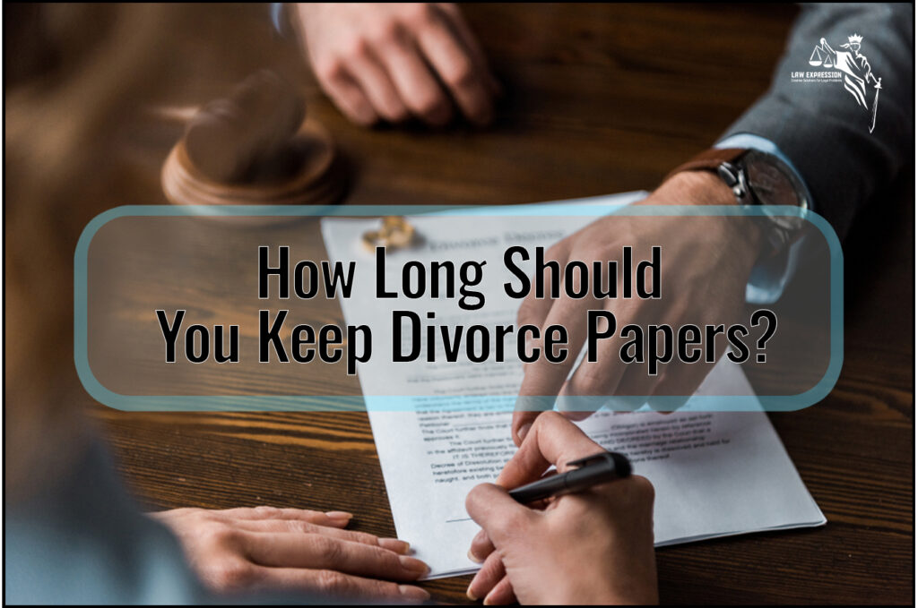 How Long Should You Keep Divorce Papers Law Expression