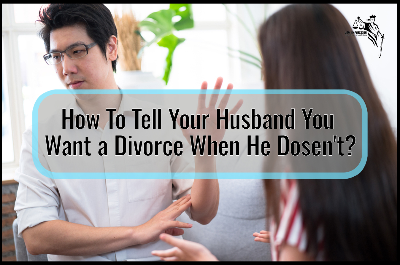 How To Tell Your Husband You Want A Divorce When He Doesnt Law Expression 9646