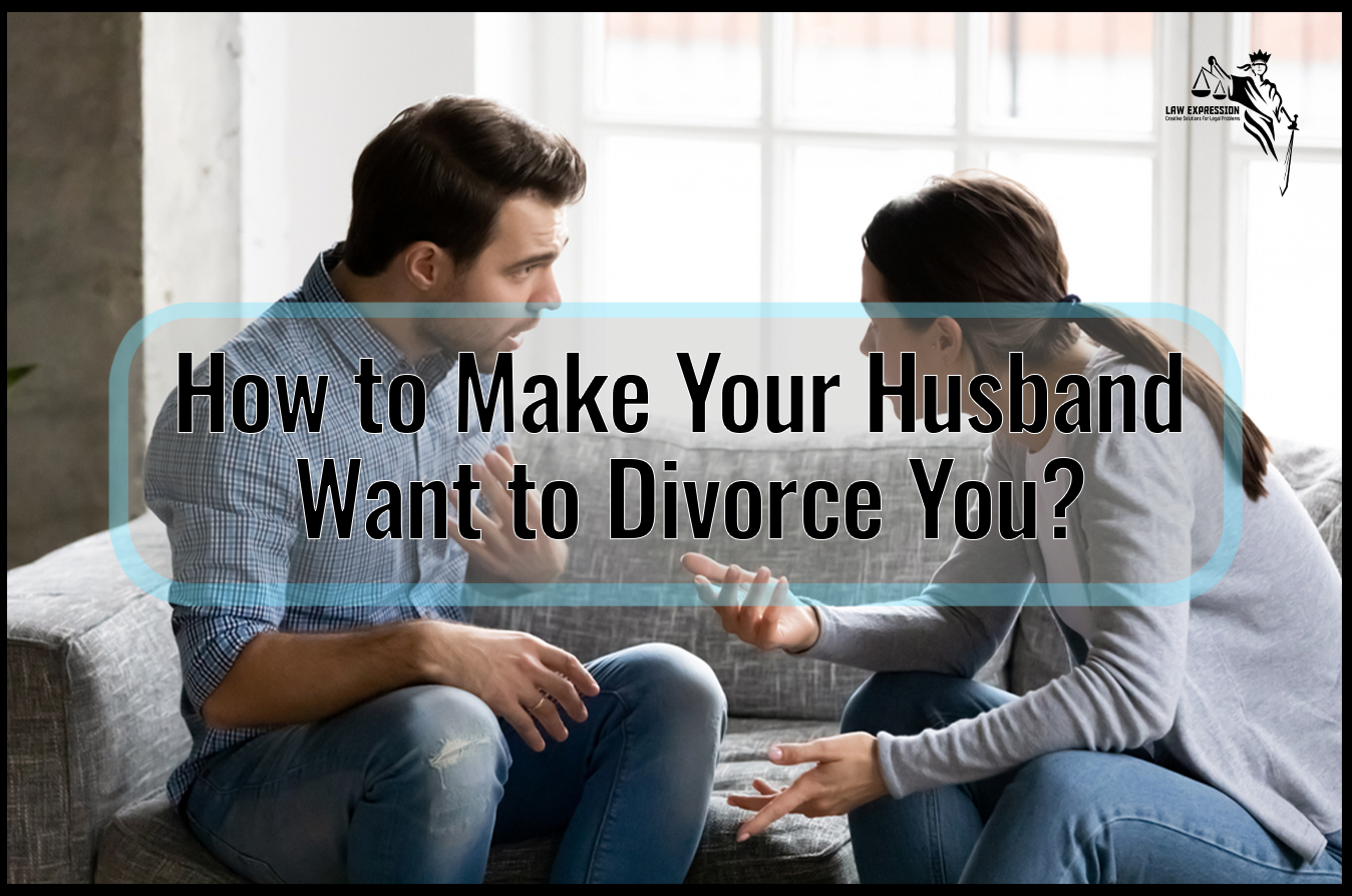 How To Make Your Husband Want To Divorce You Law Expression 