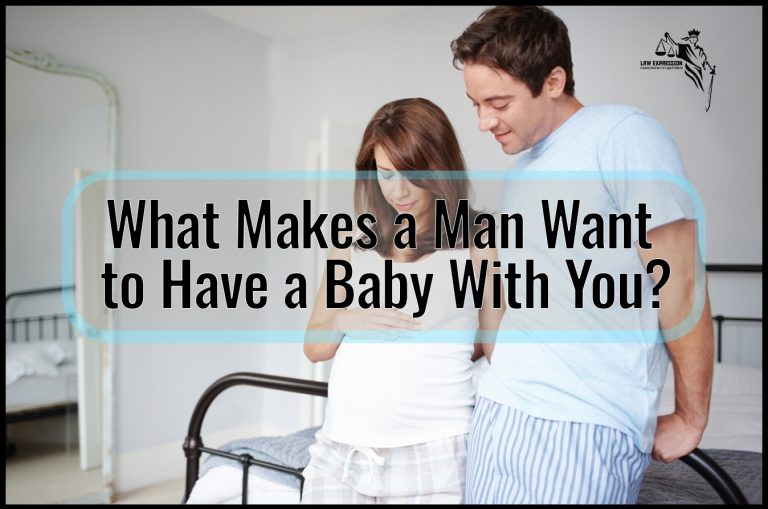 What Makes a Man Want to Have a Baby With You?