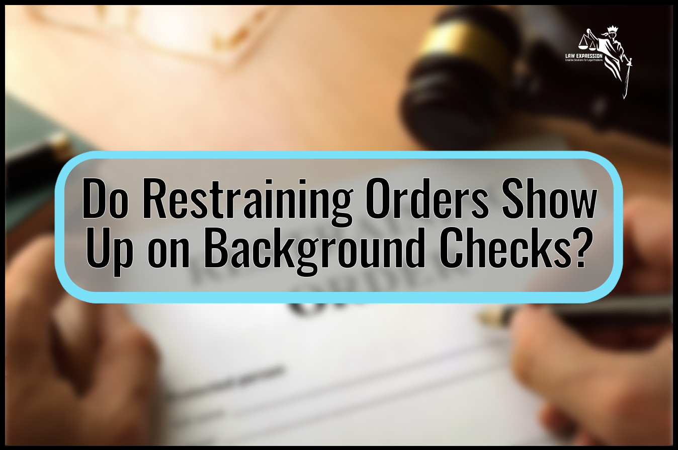 Do Restraining Orders Show Up On Background Checks? - Law Expression