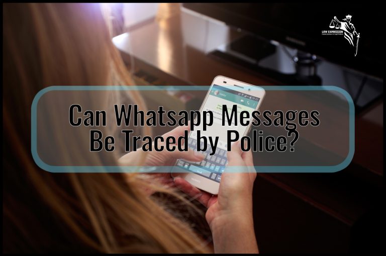 Can Whatsapp Messages Be Traced by Police?
