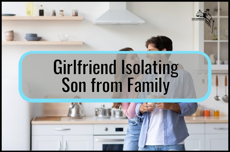 Girlfriend Isolating Son from Family